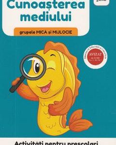 Activitati pentru prescolari. Cunoasterea mediului pentru grupele mica si mijlocie
