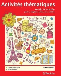 Activites Thematiques. Exercitii de vocabular - Clasele 7-8 - Gina Belabed