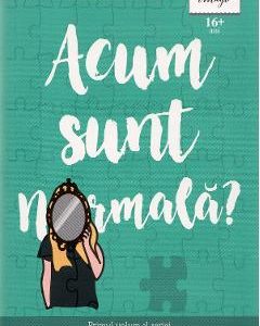 Acum sunt normala? - Holly Bourne