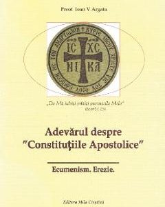 Adevarul despre Constitutiile Apostolice - Ioan V. Argatu
