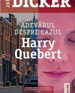 Adevarul despre cazul Harry Quebert - Joel Dicker