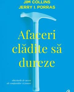 Afaceri cladite sa dureze - Jim Collins