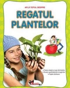 Afla totul despre regatul plantelor