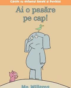 Ai o pasare pe cap! - Mo Willems