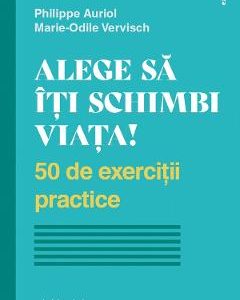 Alege sa iti schimbi viata! - Philippe Auriol