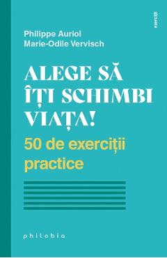 Alege sa iti schimbi viata! - Philippe Auriol