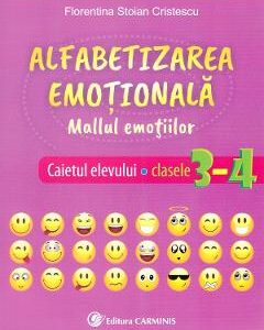 Alfabetizarea emotionala. Mallul emotiilor - Caietul elevului - Clasele 3-4 - Florentina Stoian Cristescu