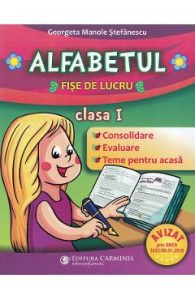 Alfabetul. Fise de lucru - Clasa 1 - Georgeta Manole Stefanescu, Manuale Carte Scolara