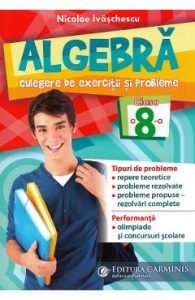 Algebra. Culegere de exercitii si probleme - Clasa 8 - Nicolae Ivaschescu, Manuale Carte Scolara