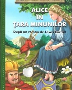 Alice in Tara Minunilor (colectia Clasici Internationali) - Dupa un roman de Lewis Carroll