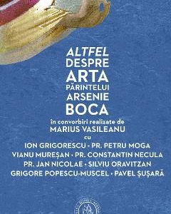 Altfel despre arta Parintelui Arsenie Boca - Marius Vasileanu
