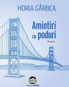 Amintiri cu poduri - Horia Garbea