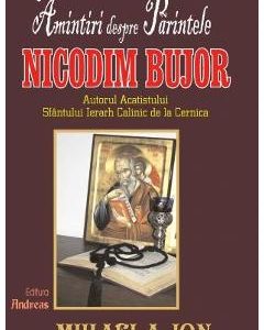 Amintiri despre parintele Nicodim Bujor - Mihaela Ion