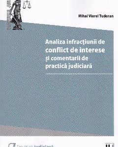 Analiza infractiunii de conflict de interese si comentarii de practica judiciara - Mihai Viorel Tudoran