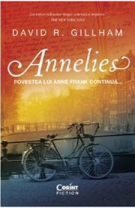 Annelies. Povestea lui Anne Frank continua... - David R. Gillham, Beletristica