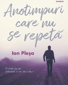 Anotimpuri care nu se repeta - Ion Plesa