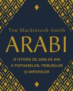 Arabi. O istorie de 3000 de ani a popoarelor