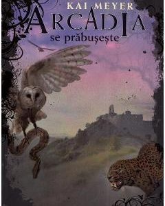 Arcadia se prabuseste - Kai Meyer