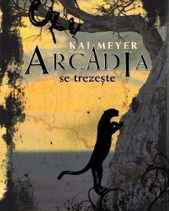 Arcadia se trezeste - Kai Meyer