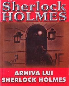 Arhiva lui Sherlock Holmes - Arthur Conan Doyle