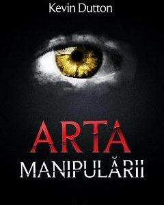 Arta manipularii - Kevin Dutton