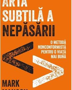 Arta subtila a nepasarii - Mark Manson
