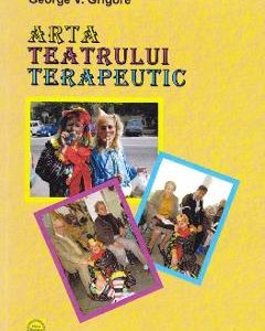 Arta teatrului terapeutic - George V. Grigore