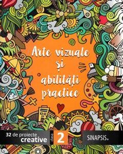 Arte vizuale si abilitati practice - Clasa 2. 32 de proiecte creative