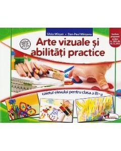 Arte vizuale si abilitati practice - Clasa 3 - Caiet - Silvia Mirsan