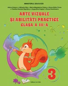 Arte vizuale si abilitati practice - Clasa 3 - Manual - Adina Grigore