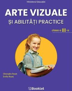 Arte vizuale si abilitati practice - Clasa 3 - Manual - Gheorghe Roset