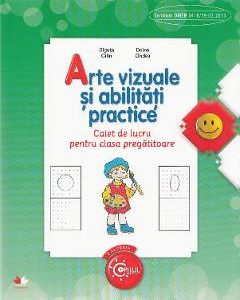 Arte vizuale si abilitati practice - Clasa pregatitoare - Caiet - Olguta Calin