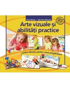 Arte vizuale si abilitati practice - Clasa pregatitoare - Caiet - Silvia Mirsan