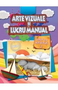 Arte vizuale si lucru manual. Caiet de activitati 2, Carti Pentru Copii