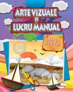 Arte vizuale si lucru manual. Caiet de activitati 2