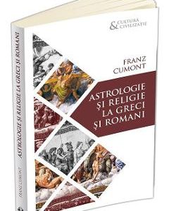 Astrologie si religie la greci si romani - Franz Cumont