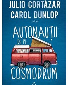 Astronautii de pe cosmodrum - Julio Cortazar