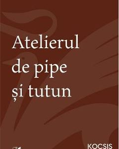 Atelierul de pipe si tutun - Kocsis Francisko