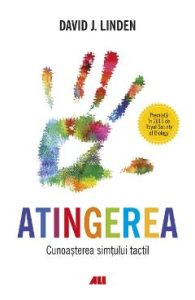 Atingerea. Cunoasterea simtului tactil - David J. Linden, Stiinta Si Tehnica