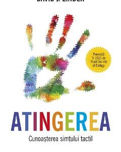 Atingerea. Cunoasterea simtului tactil - David J. Linden