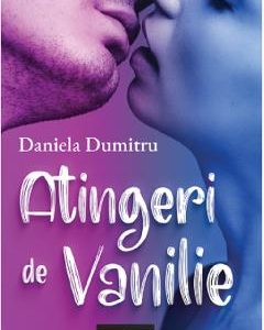 Atingeri de Vanilie - Daniela Dumitru