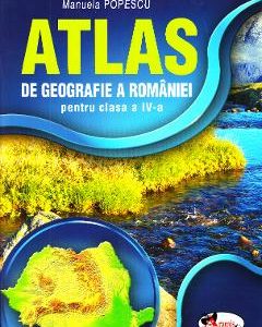 Atlas Geografia Romaniei - Clasa 4 - Manuela Popescu