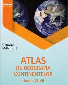 Atlas de geografia continentelor. Clasele 6-8 - Octavian Mandrut