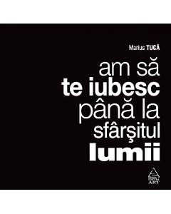Audiobook Am sa te iubesc pana la sfarsitul lumii - Marius Tuca