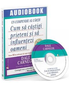 Audiobook: Cum sa castigi prieteni si sa influentezi oameni - Dale Carnegie