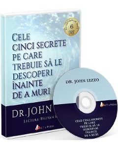 Audiobook. Cele cinci secrete pe care trebuie sa le descoperi inainte de a muri - John Izzo