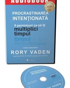 Audiobook. Procrastinarea intentionata. 5 permisiuni ca sa iti multiplici timpul - Rory Vaden