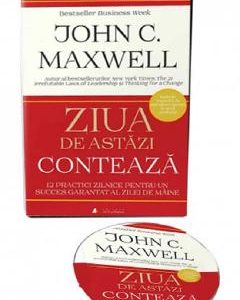 Audiobook. Ziua de astazi conteaza: 12 practici zilnice care iti garanteaza succesul - John Maxwell