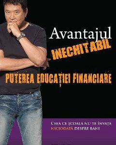 Avantajul inechitabil: Puterea educatiei financiare - Robert T. Kiyosaki