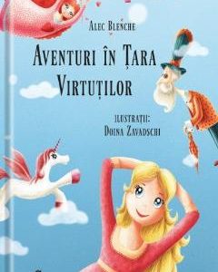 Aventuri in Tara Virtutilor - Alec Blenche